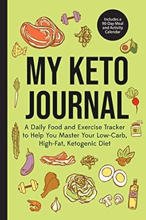 Transform Your Keto Journey: A Comprehensive Review of ‘My Keto Journal: A Daily Food and Exercise Tracker to Help You Master Your Low-Carb, High-Fat, Ketogenic Diet’