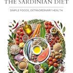 Discover the Life-Changing Benefits of the Sardinian Diet: Longevity Secrets – Simple Foods, Extraordinary Health