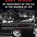 Uncovering the Truth: A Compelling Review of Last Word: My Indictment of the CIA in the Murder of JFK
