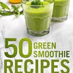 Discover the Benefits: 50 Top Green Smoothie Recipes for Weight Loss and Detox (Emma Greens Weight Loss Books Book 7) – A Must-Read Review!