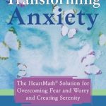 Discover the Life-Changing Techniques in This Must-Read Review: Transforming Anxiety: The HeartMath Solution for Overcoming Fear and Worry and Creating Serenity Discover the Life-Changing Techniques in This Must-Read Review: Transforming Anxiety: The HeartMath Solution for Overcoming Fear and Worry and Creating Serenity
