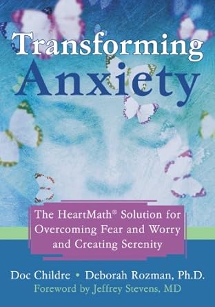 Discover the Life-Changing Techniques in This Must-Read Review: Transforming Anxiety: The HeartMath Solution for Overcoming Fear and Worry and Creating Serenity
