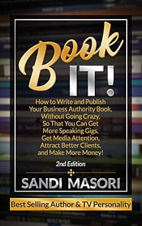 Unlock Your Authority: A Must-Read Review of ‘Book It! : How to Write and Publish Your Business Authority Book, Without Going Crazy, So That You Can Get More Speaking Gigs, Get Media Attention, Attract Better Clients, and Make More Money!’