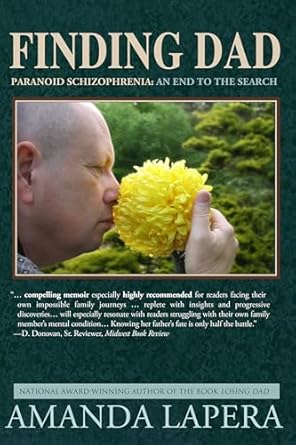 An Inspiring Journey of Healing: Finding Dad, Paranoid Schizophrenia: An End to the Search