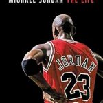 Uncover the Inspiring Journey of a Legend: A Review of Michael Jordan: The Life