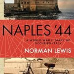 Captivating Insights from the Frontlines: Naples ’44: A World War II Diary of Occupied Italy