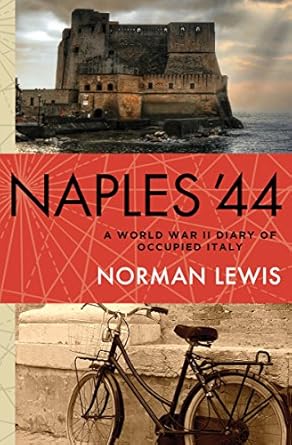 Captivating Insights from the Frontlines: Naples ’44: A World War II Diary of Occupied Italy