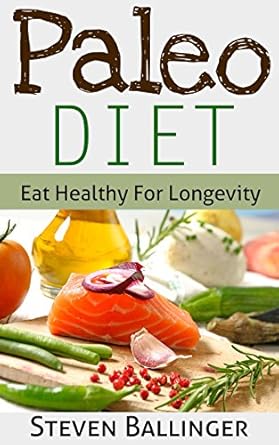Discover the Secrets to Healthy Living: A Comprehensive Review of ‘Paleo Diet for Beginners: Eat Healthy For Longevity [Paleo Diet, Paleo Diet Menu, Paleo Recipes, Paleo Diet Plan]’