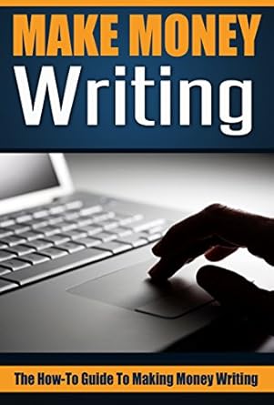 Unlock Your Writing Potential: A Comprehensive Review of ‘Make Money Writing: The How-To Guide To Making Money Writing’