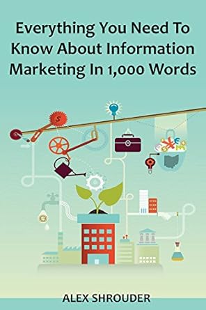 Unlocking Success: A Comprehensive Review of ‘Information Marketing In 1,000 Words (2016 Version): Everything You Need To Know About It – Start Your Own Info-Marketing Business from Amazon’