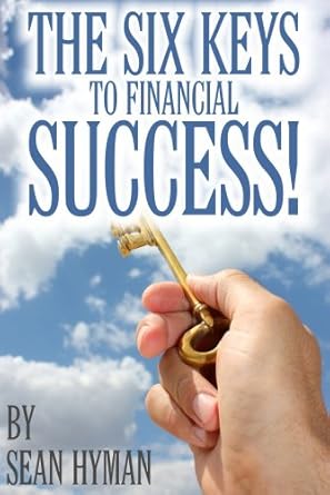 Unlock Your Wealth: A Comprehensive Review of The Six Keys to Financial Success!