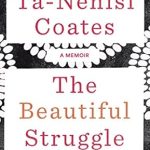 An Inspiring Journey Through Adversity: The Beautiful Struggle: A Father, Two Sons, and an Unlikely Road to Manhood