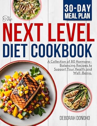 Transform Your Health with These Delicious Recipes: Next Level Diet Cookbook: Menopause and Beyond – A Collection of 80 Hormone-Balancing Recipes to Support Your Health and Well-Being, Inspired by Stacy and Selene’s Teachings