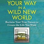 Transformative Insights Await: A Review of ‘Finding Your Way in a Wild New World: Reclaim Your True Nature to Create the Life You Want (Powerful and Inspirational Self-Help)’ Transformative Insights Await: A Review of ‘Finding Your Way in a Wild New World: Reclaim Your True Nature to Create the Life You Want (Powerful and Inspirational Self-Help)’