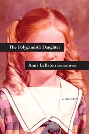 An Eye-Opening Journey of Resilience: The Polygamist’s Daughter: A Memoir