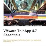 Unbiased Review of VMware ThinApp 4.7 Essentials: Your Ultimate Guide to Application Virtualization Unbiased Review of VMware ThinApp 4.7 Essentials: Your Ultimate Guide to Application Virtualization