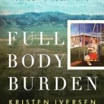 An Unforgettable Journey Through Childhood Trauma: Full Body Burden: Growing Up in the Nuclear Shadow of Rocky Flats An Unforgettable Journey Through Childhood Trauma: Full Body Burden: Growing Up in the Nuclear Shadow of Rocky Flats