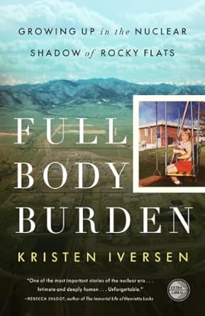 An Unforgettable Journey Through Childhood Trauma: Full Body Burden: Growing Up in the Nuclear Shadow of Rocky Flats