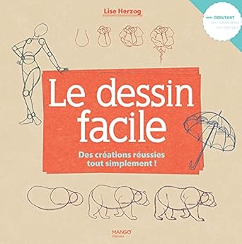 Unleash Your Creativity: A Review of ‘Le dessin facile: Des créations réussies tout simplement ! (L’art facile)’