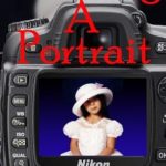 Discover the Secrets of Portrait Photography: A Review of Building A Portrait (On Target Photo Training Book 13)