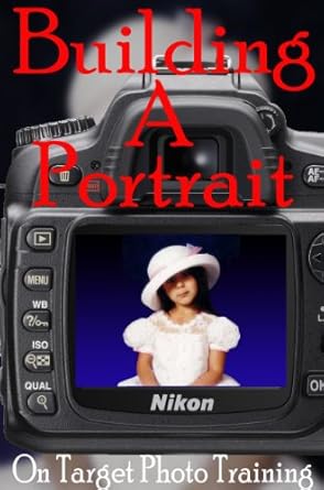 Discover the Secrets of Portrait Photography: A Review of Building A Portrait (On Target Photo Training Book 13)