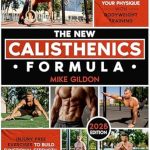 Unlock Your Fitness Potential: A Comprehensive Review of The New Calisthenics Formula: Revolutionary Workout Routines to Transform Your Physique With Bodyweight Training | Injury-Free Exercises to Build Functional Strength, Mobility & Boost Endurance
