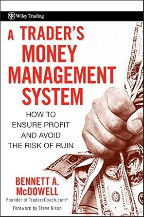 Must-Read Insights: A Trader’s Money Management System: How to Ensure Profit and Avoid the Risk of Ruin (Wiley Trading Book 335)