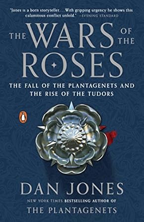 Unraveling History: A Captivating Review of The Wars of the Roses: The Fall of the Plantagenets and the Rise of the Tudors