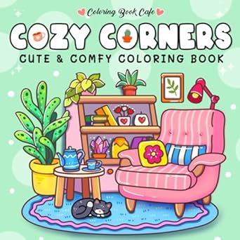 Discover Tranquility in ‘Cozy Corners: Coloring Book for Adults and Teens Featuring Super Cute Nooks and Hygge Spaces for Relaxation’ – Your Ultimate Guide to Relaxation and Creativity!