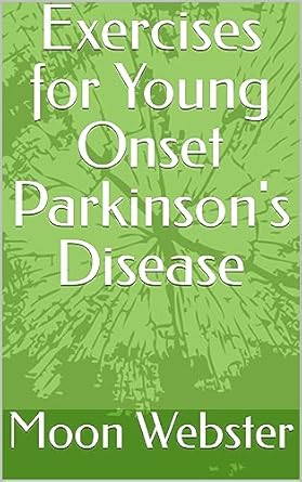 Discover Life-Changing Strategies in ‘Exercises for Young Onset Parkinson’s Disease’ – A Must-Read for Managing Symptoms Effectively!