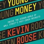 Uncover the Secrets of Wall Street: A Captivating Review of Young Money: Inside the Hidden World of Wall Street’s Post-Crash Recruits