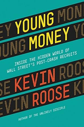 Uncover the Secrets of Wall Street: A Captivating Review of Young Money: Inside the Hidden World of Wall Street’s Post-Crash Recruits