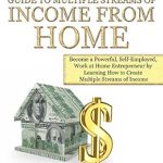 Unlock Your Financial Freedom: A Comprehensive Review of the Entrepreneur’s Guide to Multiple Streams of Income from Home: Become a Powerful, Self-Employed, Work at Home Entrepreneur by Learning How to Create Multiple Streams of Income from Amazon