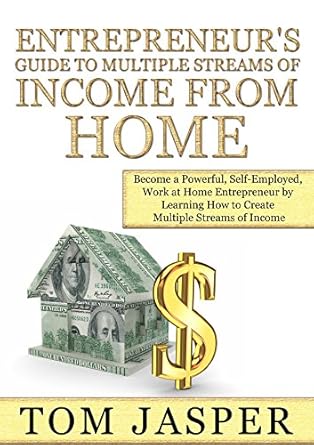 Unlock Your Financial Freedom: A Comprehensive Review of the Entrepreneur’s Guide to Multiple Streams of Income from Home: Become a Powerful, Self-Employed, Work at Home Entrepreneur by Learning How to Create Multiple Streams of Income from Amazon