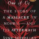 An Unforgettable Exploration of Trauma and Resilience: One of Us: The Story of a Massacre in Norway—and Its Aftermath