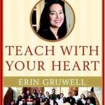 Transformative Insights Revealed: A Review of Teach with Your Heart: Lessons I Learned from the Freedom Writers