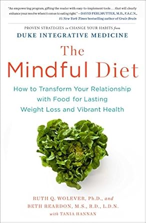 Discover the Secrets to Lasting Weight Loss: A Comprehensive Review of The Mindful Diet: How to Transform Your Relationship with Food for Lasting Weight Loss and Vibrant Health