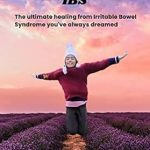 Discover How This Transformative Guide Changed My Life: MY VICTORY OVER IBS: The Ultimate Healing from Irritable Bowel Syndrome You’ve Always Dreamed Of