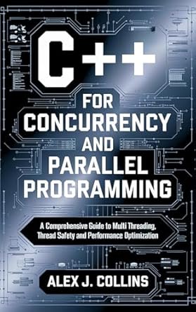 Unlock the Power of Multithreading: A Comprehensive Review of ‘C++ for Concurrency and Parallel Programming: A Comprehensive Guide to Multi-threading, Thread Safety, and Performance Optimization’