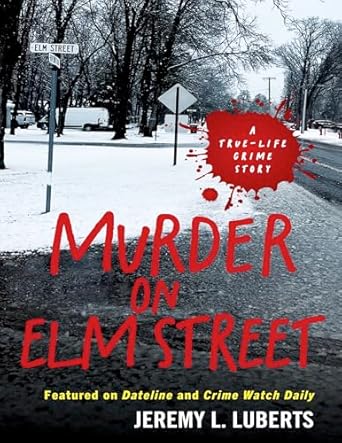 Intriguing and Gripping: A Review of Murder on Elm Street: A True-Life Crime Story
