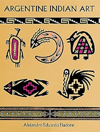 Unveiling the Rich Heritage: A Review of Argentine Indian Art (Dover Pictorial Archive)