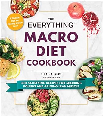 Discover Delicious Ways to Transform Your Health: A Review of The Everything Macro Diet Cookbook: 300 Satisfying Recipes for Shedding Pounds and Gaining Lean Muscle (Everything® Series)
