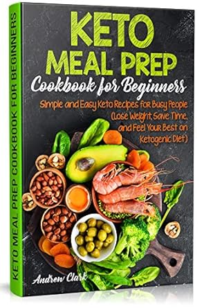 Unlock Your Weight Loss Journey: A Comprehensive Review of the Keto Meal Prep Cookbook for Beginners – Simple and Easy Keto Recipes for Busy People to Lose Weight, Save Time, and Feel Your Best on Ketogenic Diet
