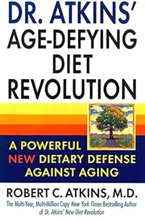 Unlock the Secrets of Youth with Our In-Depth Review of Dr. Atkins’ Age-Defying Diet Revolution: A Powerful New Dietary Defense Against Ageing