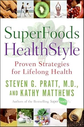 Transform Your Health with This Must-Read: SuperFoods HealthStyle: Simple Changes to Get the Most Out of Life for the Rest of Your Life