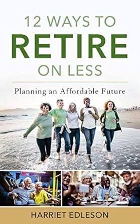 Unlock Financial Freedom: A Comprehensive Review of ’12 Ways to Retire on Less: Planning an Affordable Future’