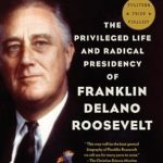 Unveiling the Complexity of Leadership: A Review of Traitor to His Class: The Privileged Life and Radical Presidency of Franklin Delano Roosevelt