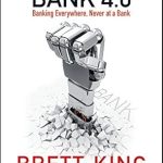 Transform Your Financial Future: A Must-Read Review of Bank 4.0: Banking Everywhere, Never at a Bank Transform Your Financial Future: A Must-Read Review of Bank 4.0: Banking Everywhere, Never at a Bank