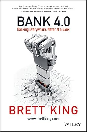 Transform Your Financial Future: A Must-Read Review of Bank 4.0: Banking Everywhere, Never at a Bank