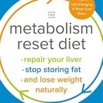 Unlock Your Health Potential: A Comprehensive Review of The Metabolism Reset Diet: Repair Your Liver, Stop Storing Fat, and Lose Weight Naturally